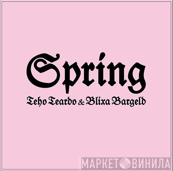 Teho Teardo & Blixa Bargeld  - Spring