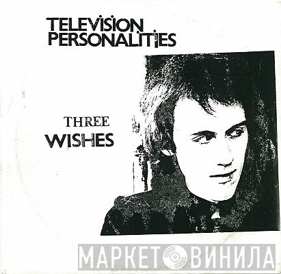 Television Personalities  - Three Wishes