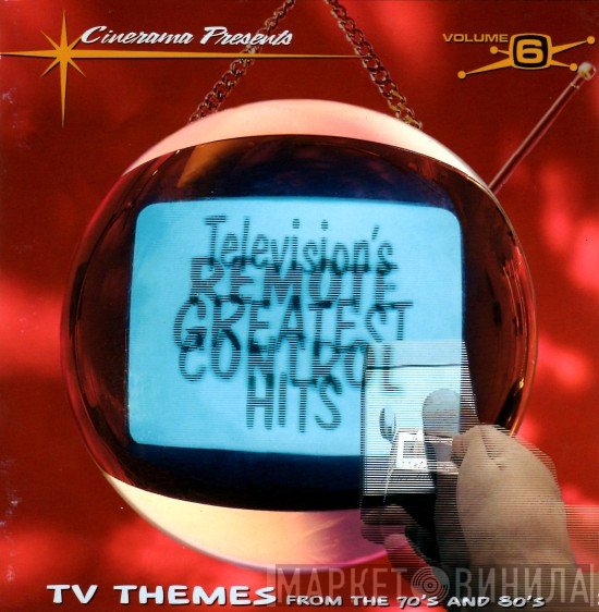  - Television's Greatest Hits Volume 6 - Remote Control