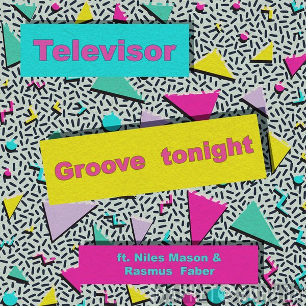 Televisor  Ft. Niles Mason & Rasmus Faber  - Groove Tonight