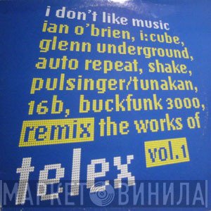 Telex - I Don't Like Music - Remixes Volume 1