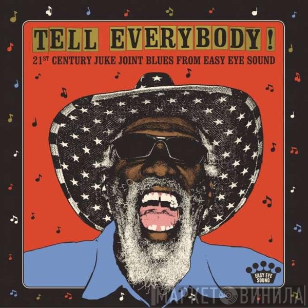  - Tell Everybody! (21st Century Juke Joint Blues From Easy Eye Sound)
