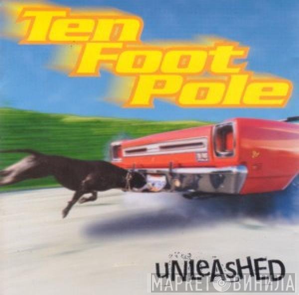 Ten Foot Pole  - Unleashed