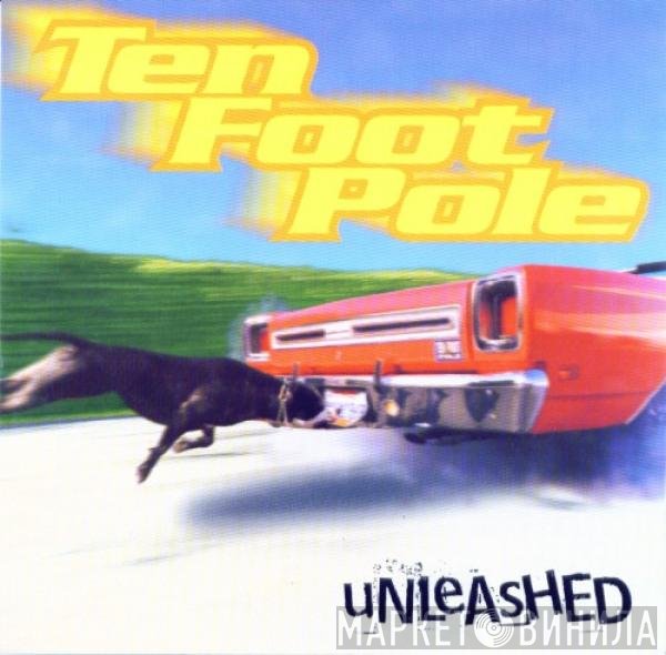 Ten Foot Pole  - Unleashed