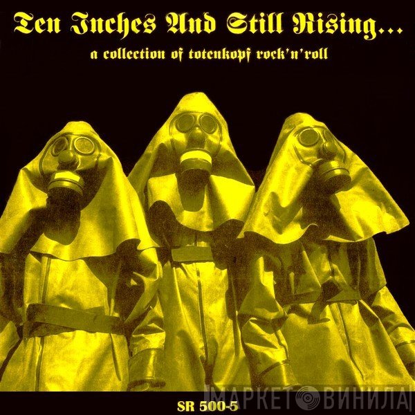  - Ten Inches And Still Rising... A Collection Of Totenkopf Rock'N'Roll