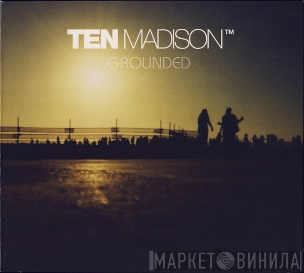 Ten Madison - Grounded