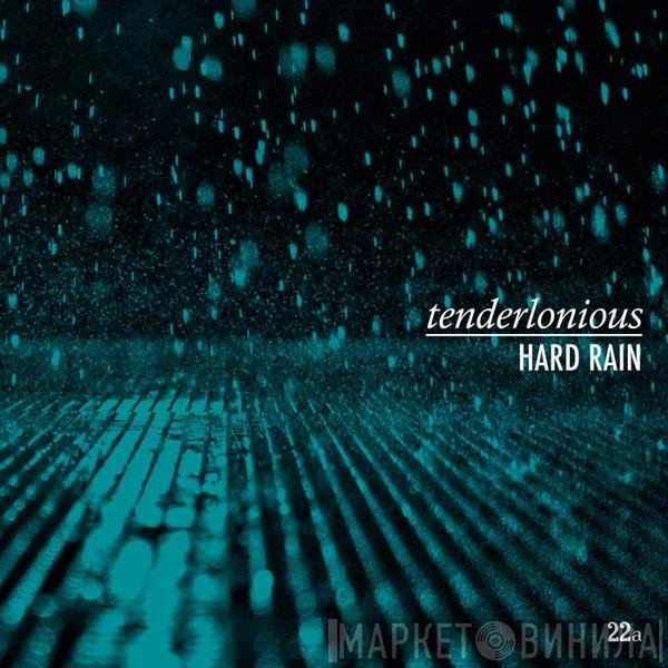 Tenderlonious  - Hard Rain