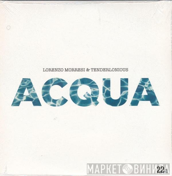 Tenderlonious, Lorenzo Morresi - Acqua