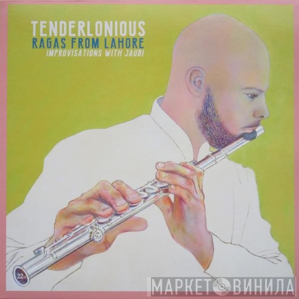 Tenderlonious  - Ragas From Lahore, Improvisations With Jaubi