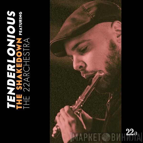 Tenderlonious featuring The 22archestra  - The Shakedown