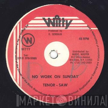 Tenor Saw - No Work On Sunday
