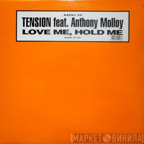 Tension, Anthony Molloy - Love Me, Hold Me