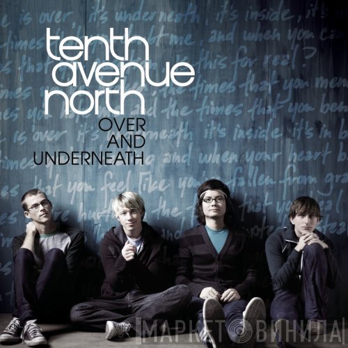 Tenth Avenue North - Over and Underneath