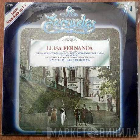 Teresa Berganza / Maria Rosa Del Campo / Antonio Blancas / Julián Molina / Coros Cantores De Madrid / Orquesta Filarmonía de España / Rafael Frühbeck De Burgos  - Luisa Fernanda
