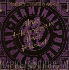 Terminal Power Company - The Hunger, The Heat