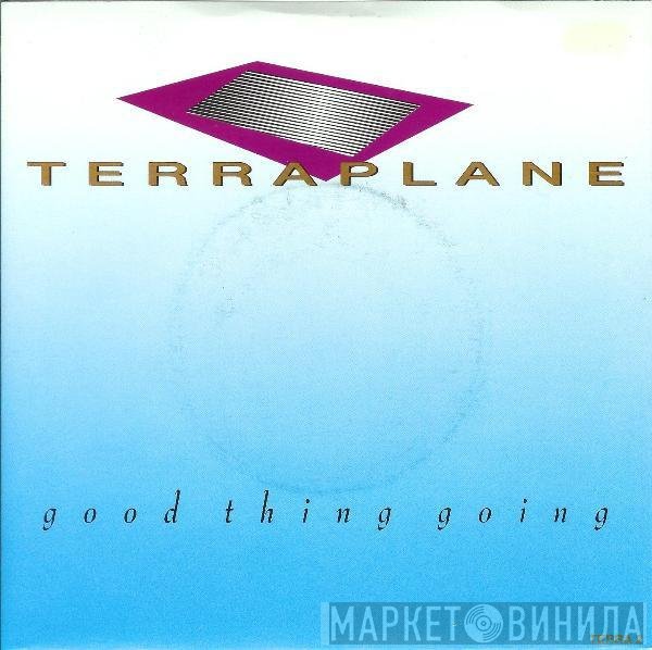 Terraplane - Good Thing Going