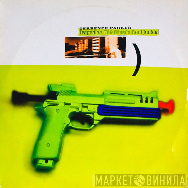 Terrence Parker - Tragedies Of A Plastic Soul Junkie