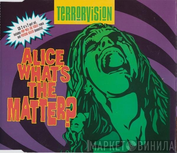 Terrorvision - Alice What's The Matter?
