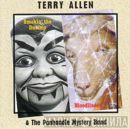 Terry Allen & The Panhandle Mystery Band - Smokin' The Dummy / Bloodlines