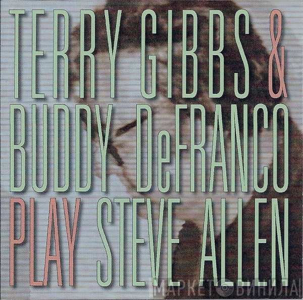 Terry Gibbs, Buddy DeFranco - Terry Gibbs & Buddy DeFranco Play Steve Allen