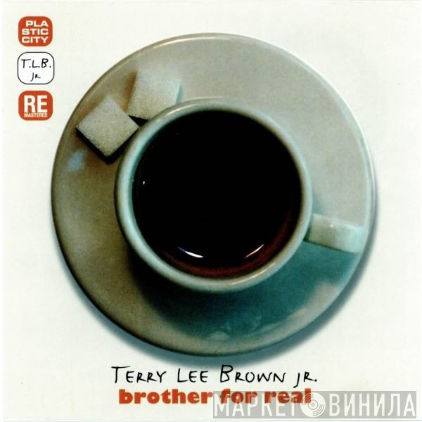 Terry Lee Brown Jr. - Brother For Real