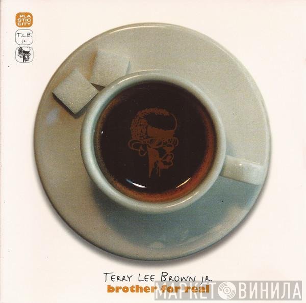 Terry Lee Brown Jr.  - Brother For Real