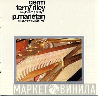 Terry Riley / Pierre Mariétan - GERM   - Keyboard Study 2 / Initiative (+Systèmes)