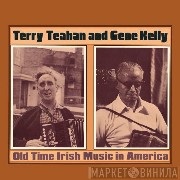 Terry Teahan, Gene Kelly  - Old Time Irish Music In America