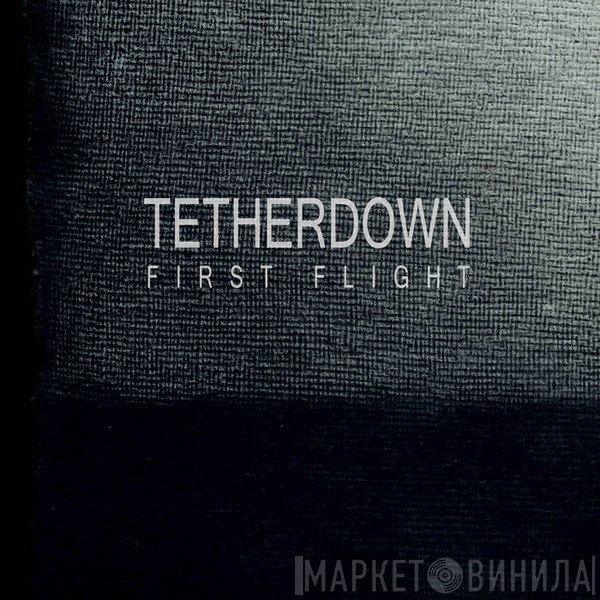 Tetherdown - First Flight