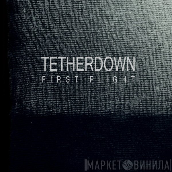 Tetherdown  - First Flight