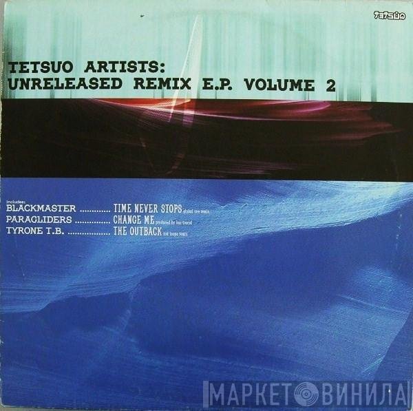  - Tetsuo Artists: Unreleased Remix E.P. Volume 2