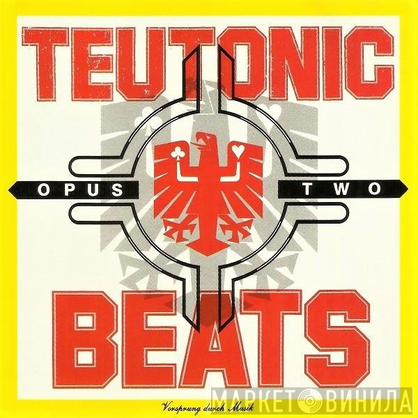  - Teutonic Beats: Opus Two