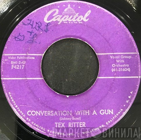 Tex Ritter  - Conversation With A Gun / Rye Whiskey