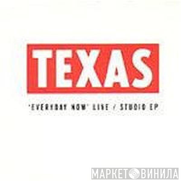 Texas  - Everyday Now Live / Studio EP