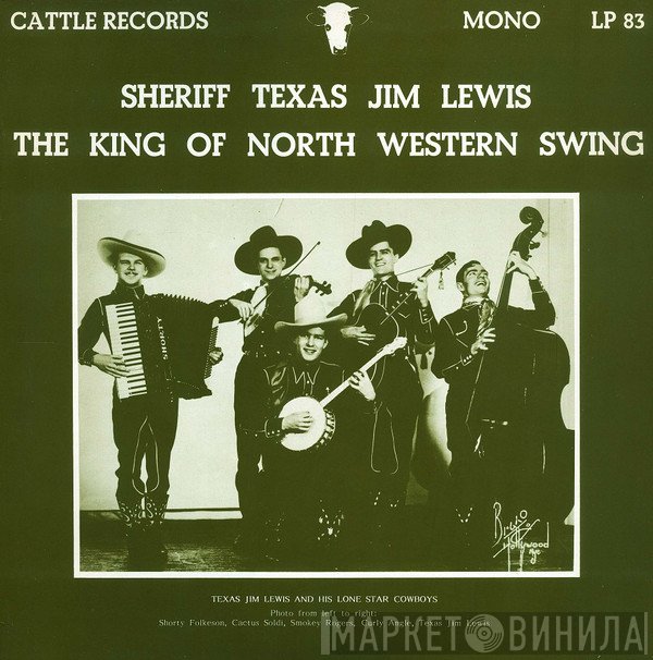 Texas Jim Lewis And His Lone Star Cowboys - Sheriff Texas Jim Lewis The King Of North Western Swing