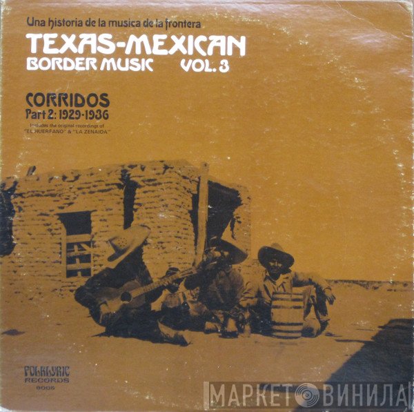  - Texas-Mexican Border Music Vol. 3 - Corridos Part 2: 1929-1936
