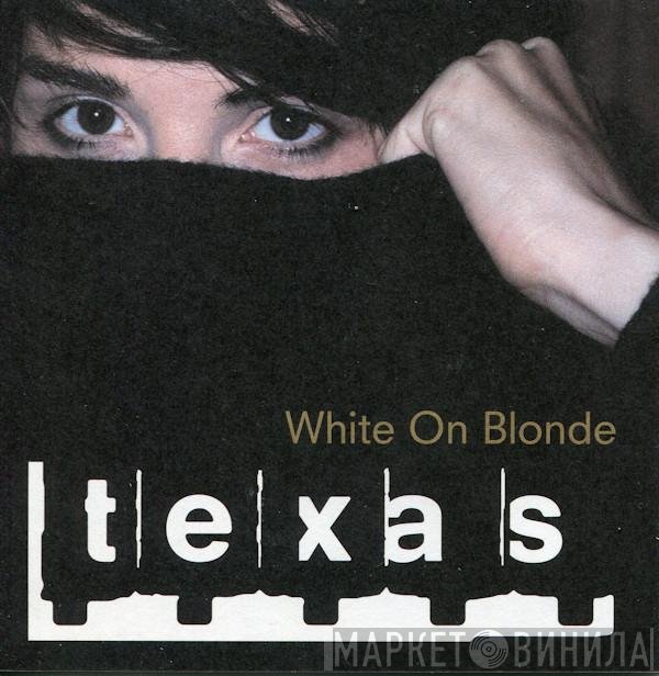 Texas - White On Blonde