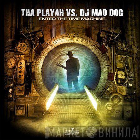 Tha Playah Vs. DJ Mad Dog  - Enter The Time Machine