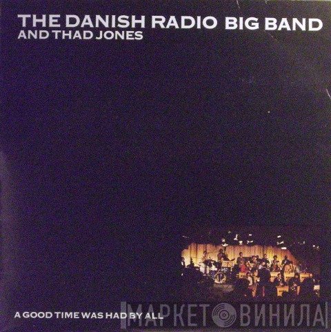 Thad Jones, Danish Radio Big Band - A Good Time Was Had By All