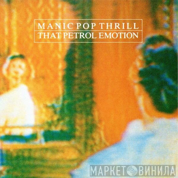That Petrol Emotion - Manic Pop Thrill