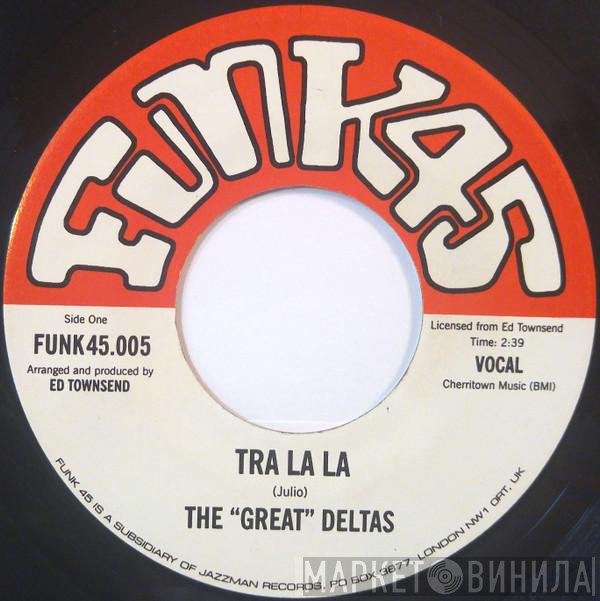 The 'Great' Deltas - Tra La La / Stand Up And Be A Man