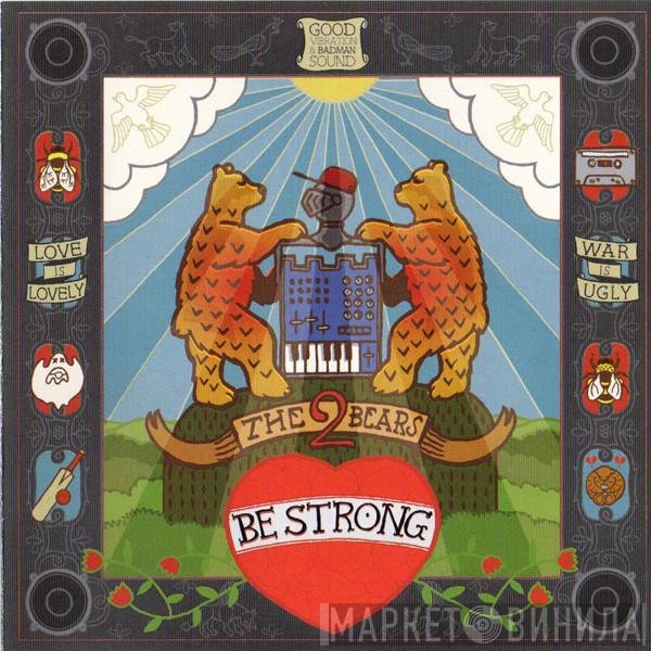 The 2 Bears  - Be Strong