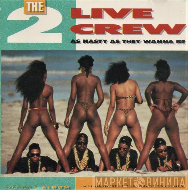The 2 Live Crew  - As Nasty As They Wanna Be