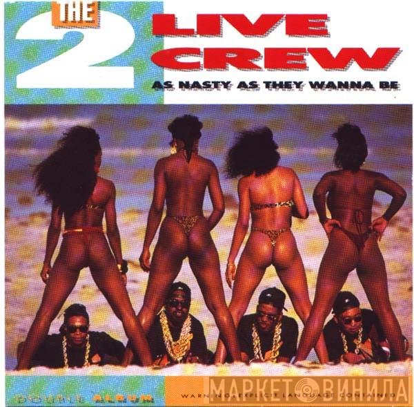 The 2 Live Crew - As Nasty As They Wanna Be