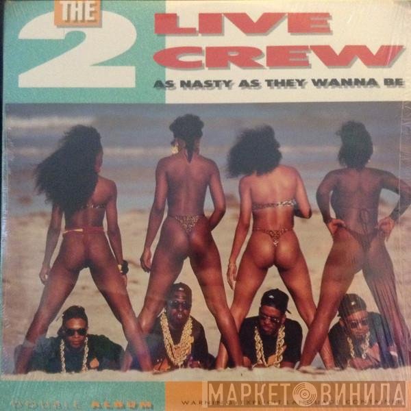 The 2 Live Crew - As Nasty As They Wanna Be