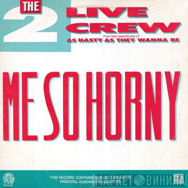 The 2 Live Crew  - Me So Horny