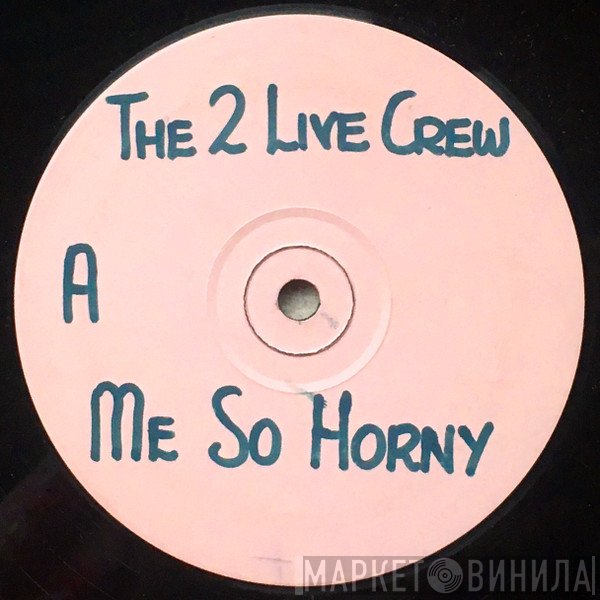 The 2 Live Crew - Me So Horny