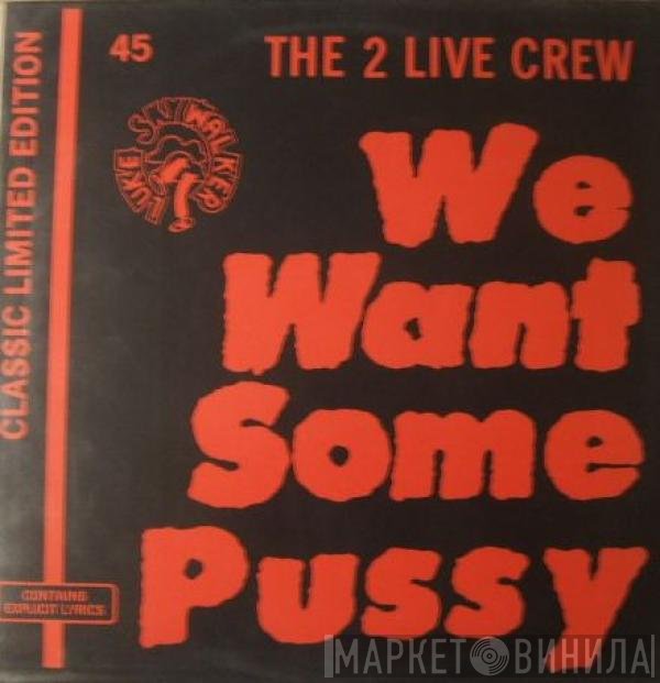 The 2 Live Crew - We Want Some Pussy!