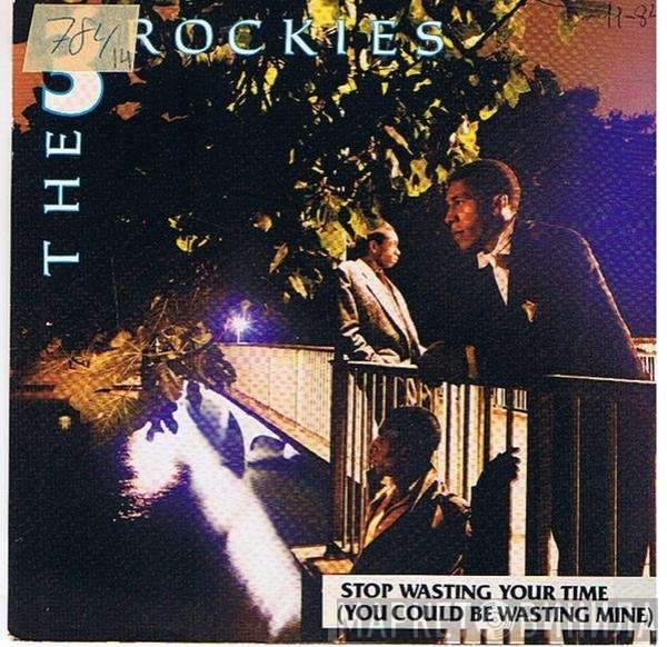 The 3 Rockies - Stop Wasting Your Time (You Could Be Wasting Mine)