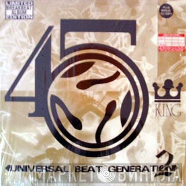 The 45 King - Universal Beat Generation 2